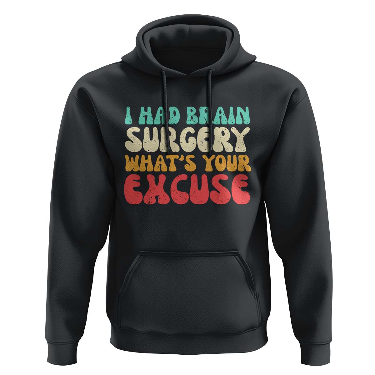 Brain Surgery Hoodie Retro I Had Brain Surgery What's Your Excuse