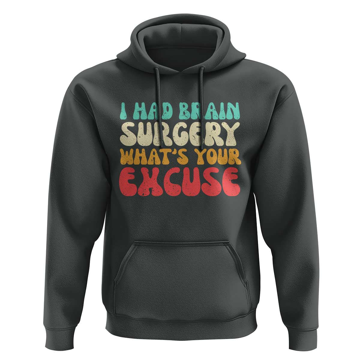 Brain Surgery Hoodie Retro I Had Brain Surgery What's Your Excuse