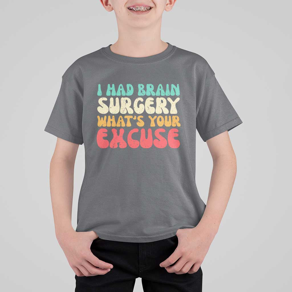 Brain Surgery T Shirt For Kid Retro I Had Brain Surgery What's Your Excuse