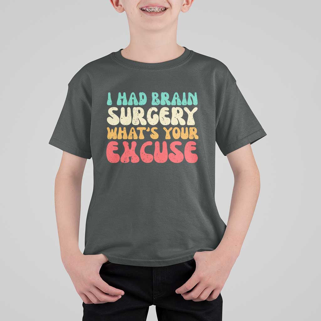 Brain Surgery T Shirt For Kid Retro I Had Brain Surgery What's Your Excuse