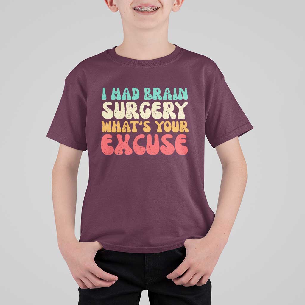 Brain Surgery T Shirt For Kid Retro I Had Brain Surgery What's Your Excuse
