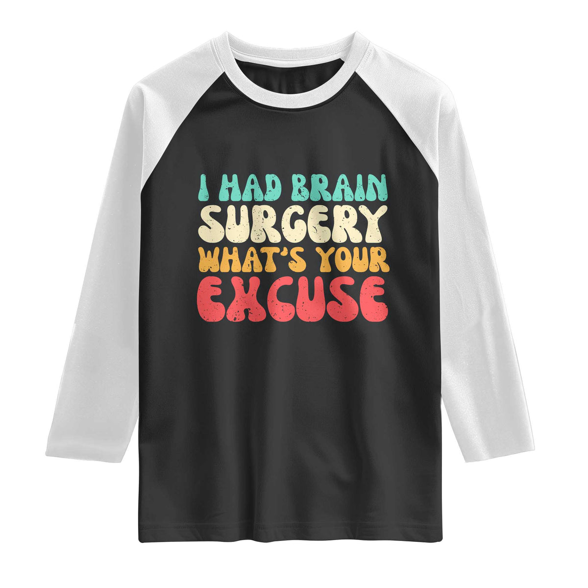 Brain Surgery Raglan Shirt Retro I Had Brain Surgery What's Your Excuse