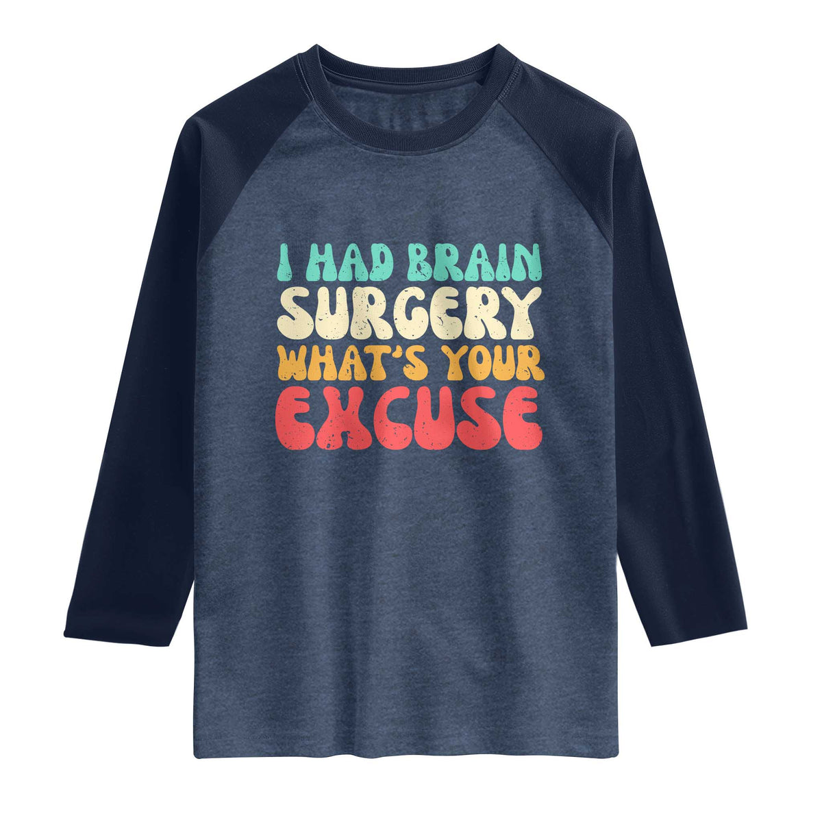 Brain Surgery Raglan Shirt Retro I Had Brain Surgery What's Your Excuse