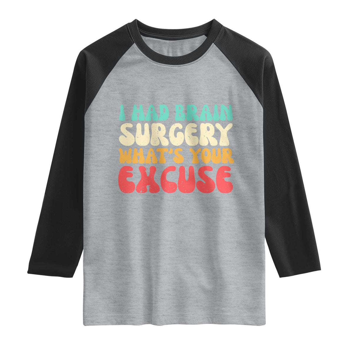 Brain Surgery Raglan Shirt Retro I Had Brain Surgery What's Your Excuse