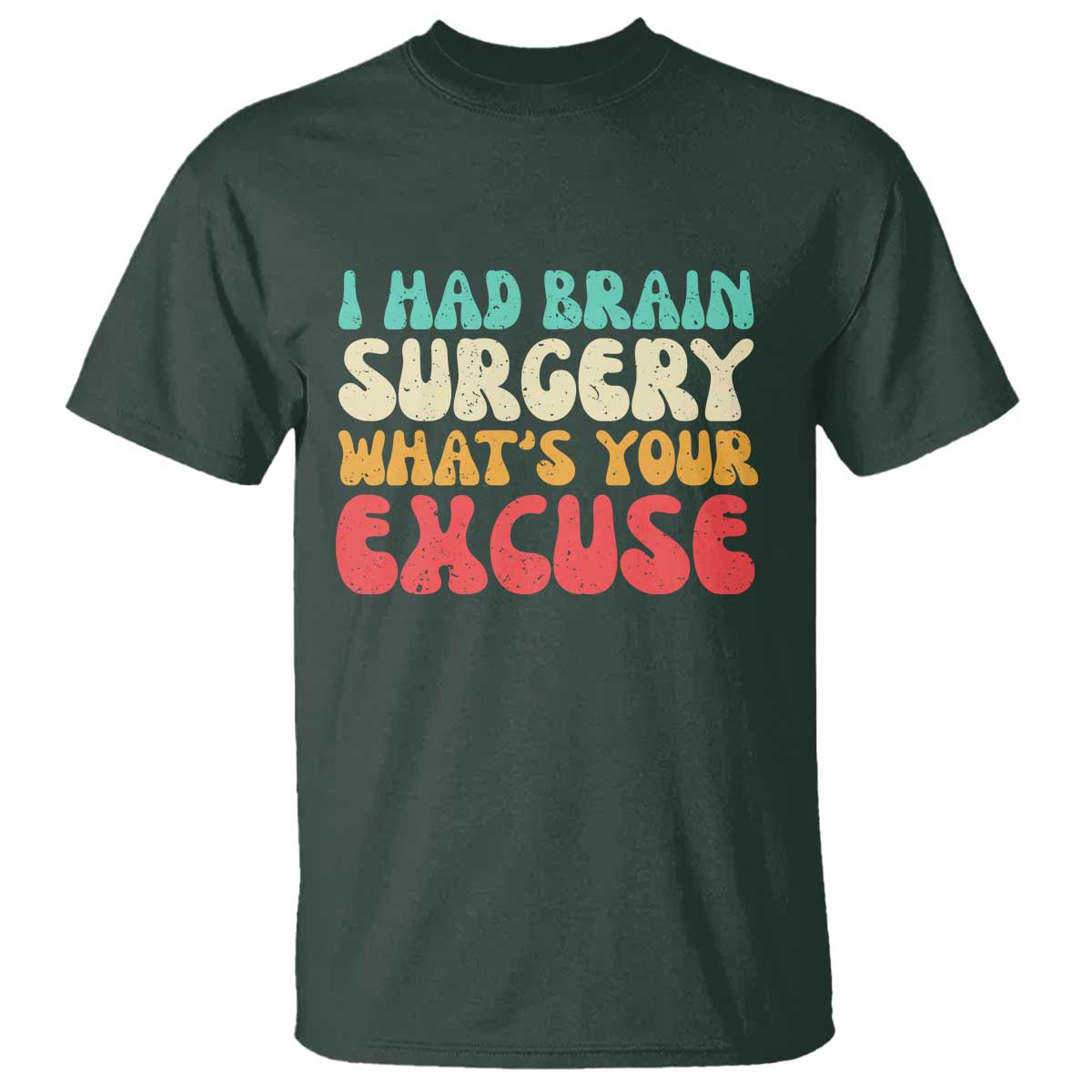 Brain Surgery T Shirt Retro I Had Brain Surgery What's Your Excuse