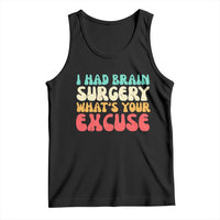 Brain Surgery Tank Top Retro I Had Brain Surgery What's Your Excuse