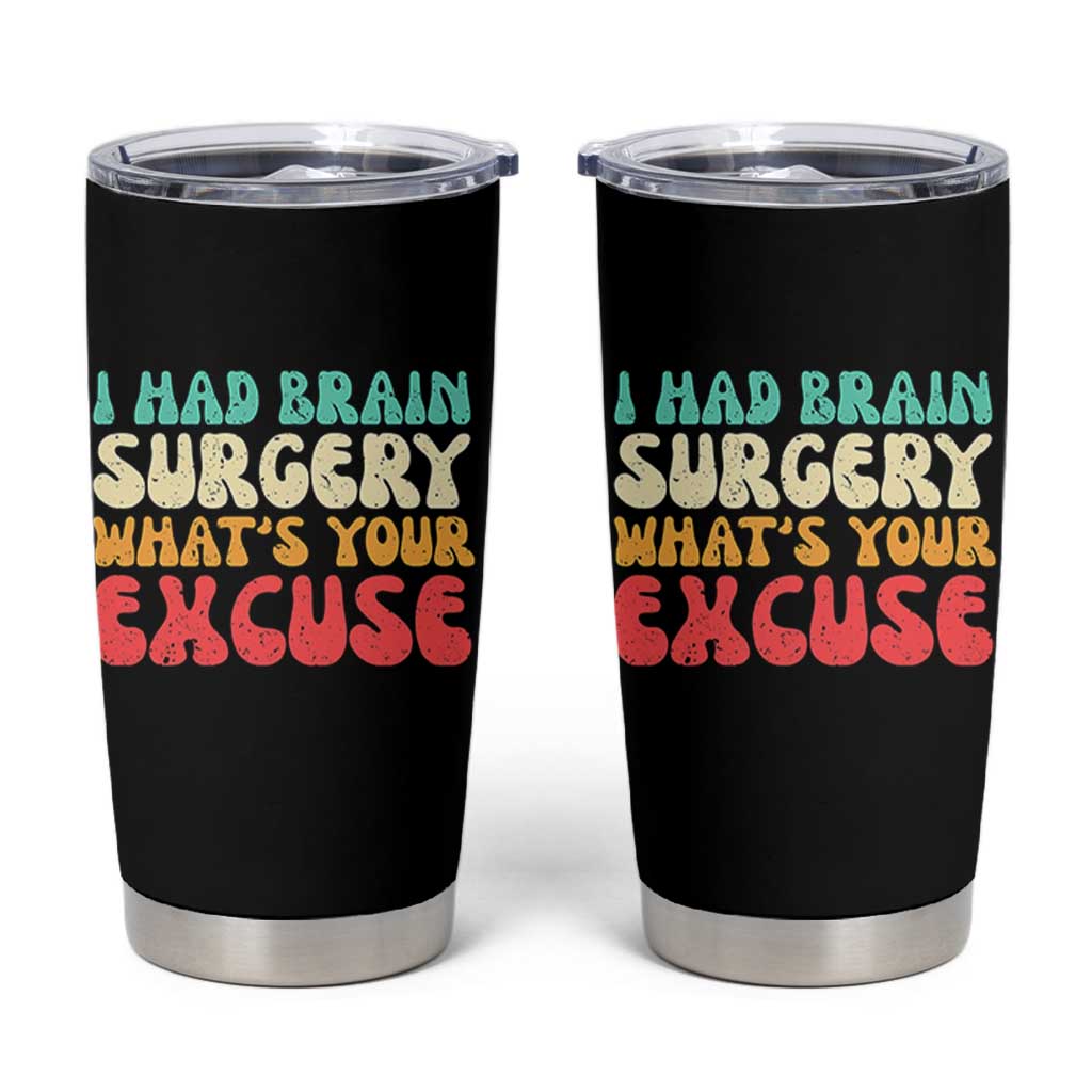 Brain Surgery Tumbler Cup Retro I Had Brain Surgery What's Your Excuse