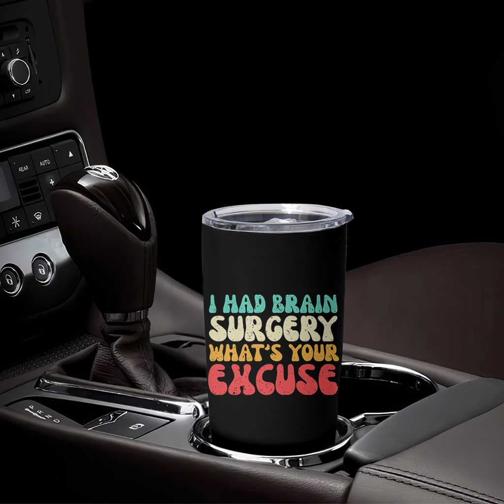 Brain Surgery Tumbler Cup Retro I Had Brain Surgery What's Your Excuse