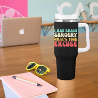 Brain Surgery Tumbler With Handle Retro I Had Brain Surgery What's Your Excuse