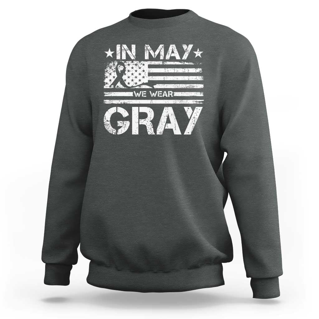 Brain Cancer Awareness Sweatshirt In May We Wear Gray US Flag