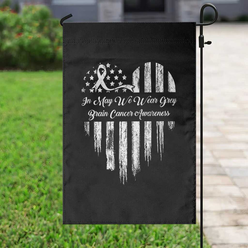 Brain Cancer Awareness Garden Flag In May We Wear Gray American Flag Heart