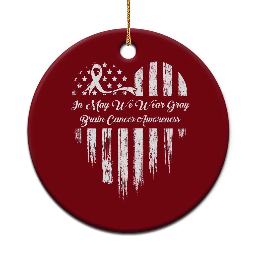 Brain Cancer Awareness Ceramic Ornament In May We Wear Gray American Flag Heart