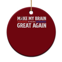 Funny Brain Surgery Recovery Ceramic Ornament Make My Brain Great Again Gray Ribbon