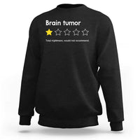 Brain Tumor Sweatshirt One Star Would Not Recommend Brain Cancer Awareness