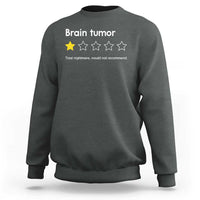Brain Tumor Sweatshirt One Star Would Not Recommend Brain Cancer Awareness