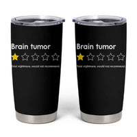 Brain Tumor Tumbler Cup One Star Would Not Recommend Brain Cancer Awareness
