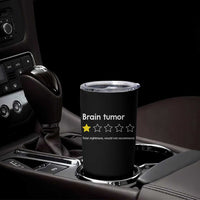 Brain Tumor Tumbler Cup One Star Would Not Recommend Brain Cancer Awareness