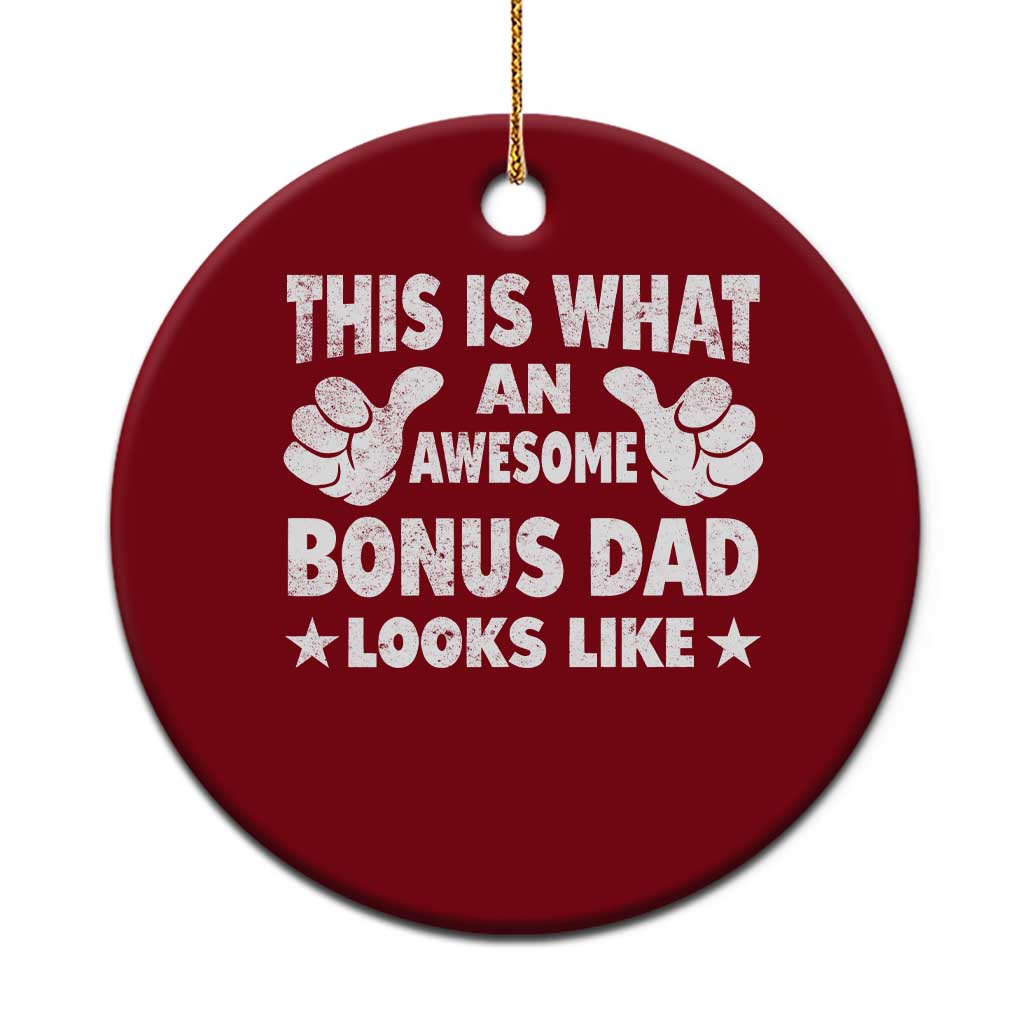 Funny Stepdad Ceramic Ornament This Is What An Awesome Bonus Dad Looks Like