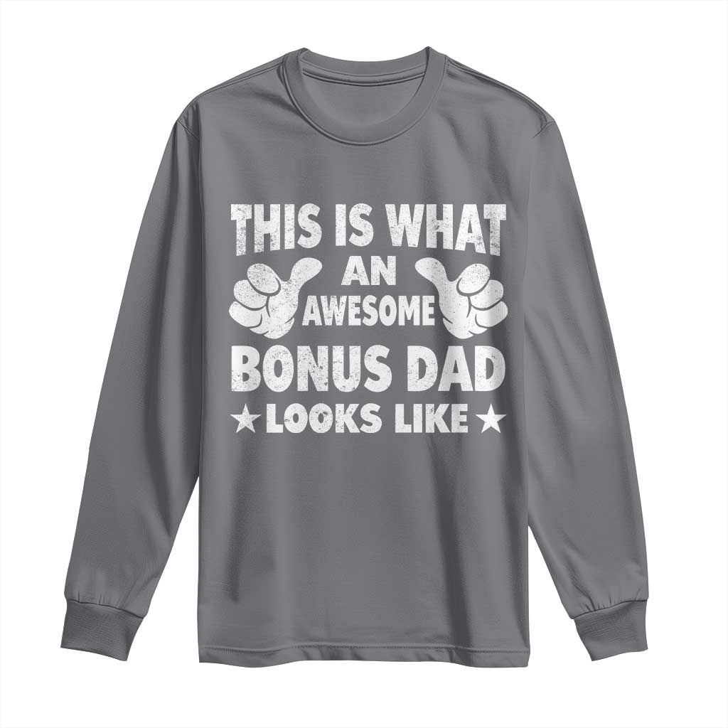 Funny Stepdad Long Sleeve Shirt This Is What An Awesome Bonus Dad Looks Like