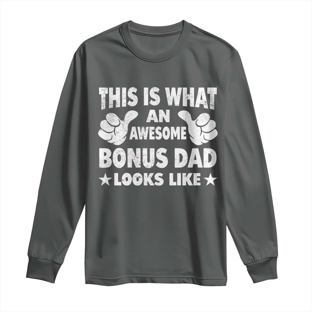 Funny Stepdad Long Sleeve Shirt This Is What An Awesome Bonus Dad Looks Like