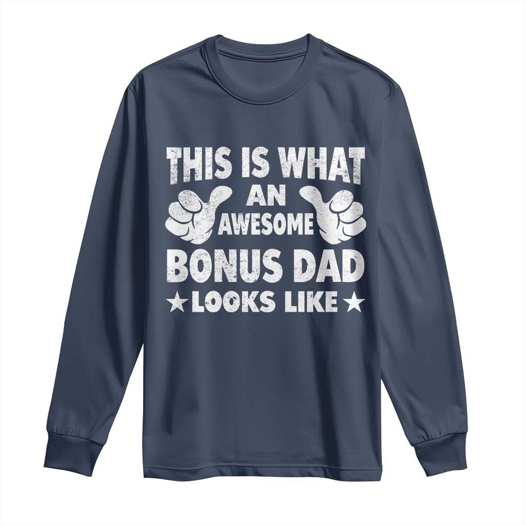 Funny Stepdad Long Sleeve Shirt This Is What An Awesome Bonus Dad Looks Like