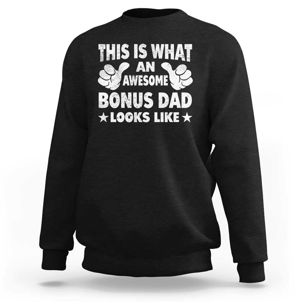Funny Stepdad Sweatshirt This Is What An Awesome Bonus Dad Looks Like