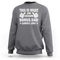 Funny Stepdad Sweatshirt This Is What An Awesome Bonus Dad Looks Like