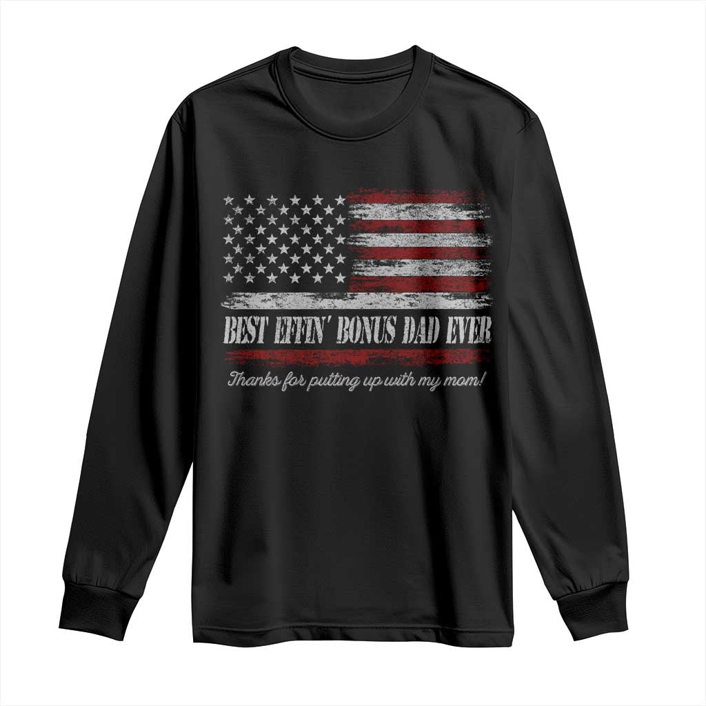 Best Effin’ Bonus Dad Ever Long Sleeve Shirt Step Dad American Flag