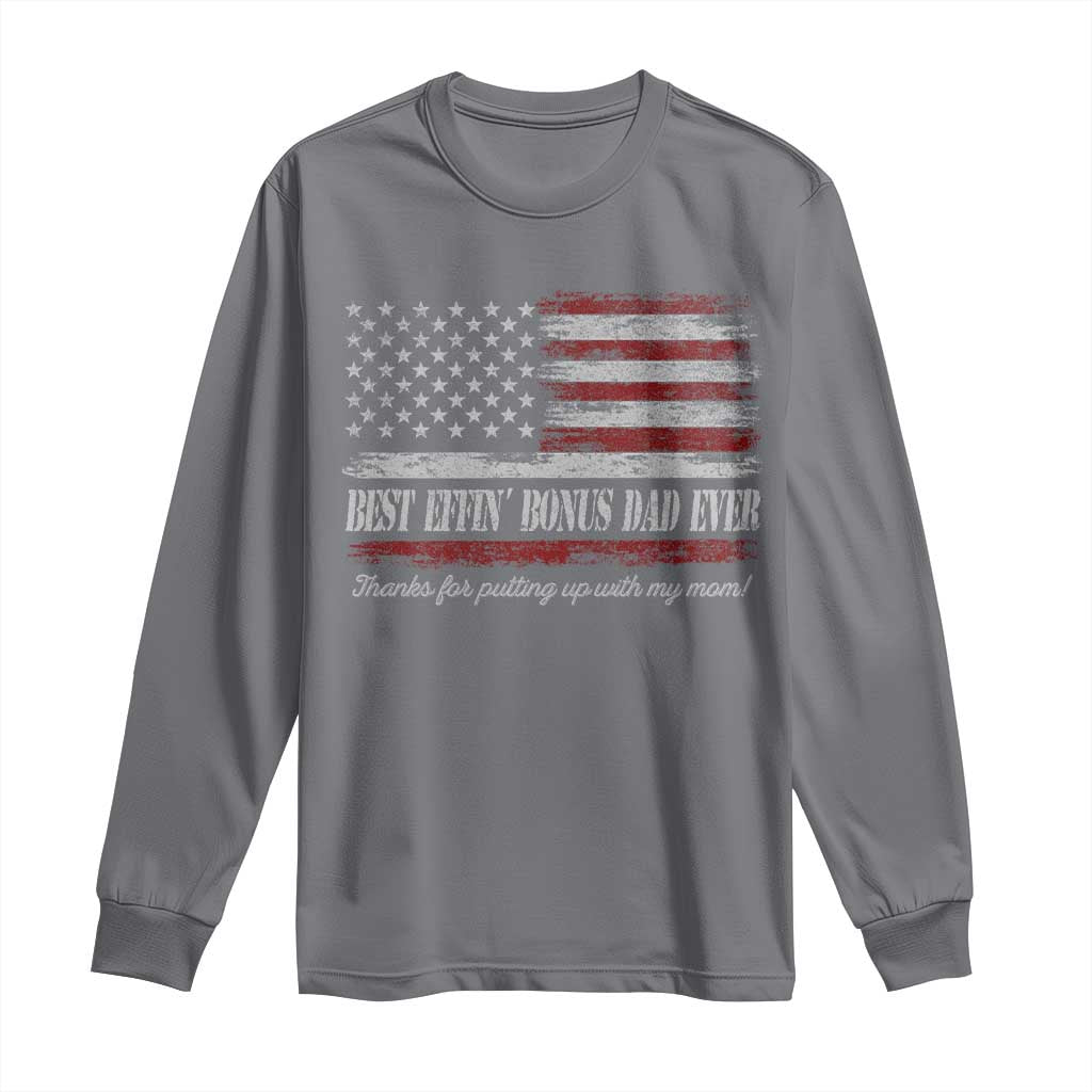 Best Effin’ Bonus Dad Ever Long Sleeve Shirt Step Dad American Flag