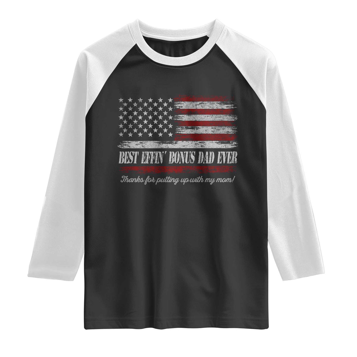 Best Effin’ Bonus Dad Ever Raglan Shirt Step Dad American Flag