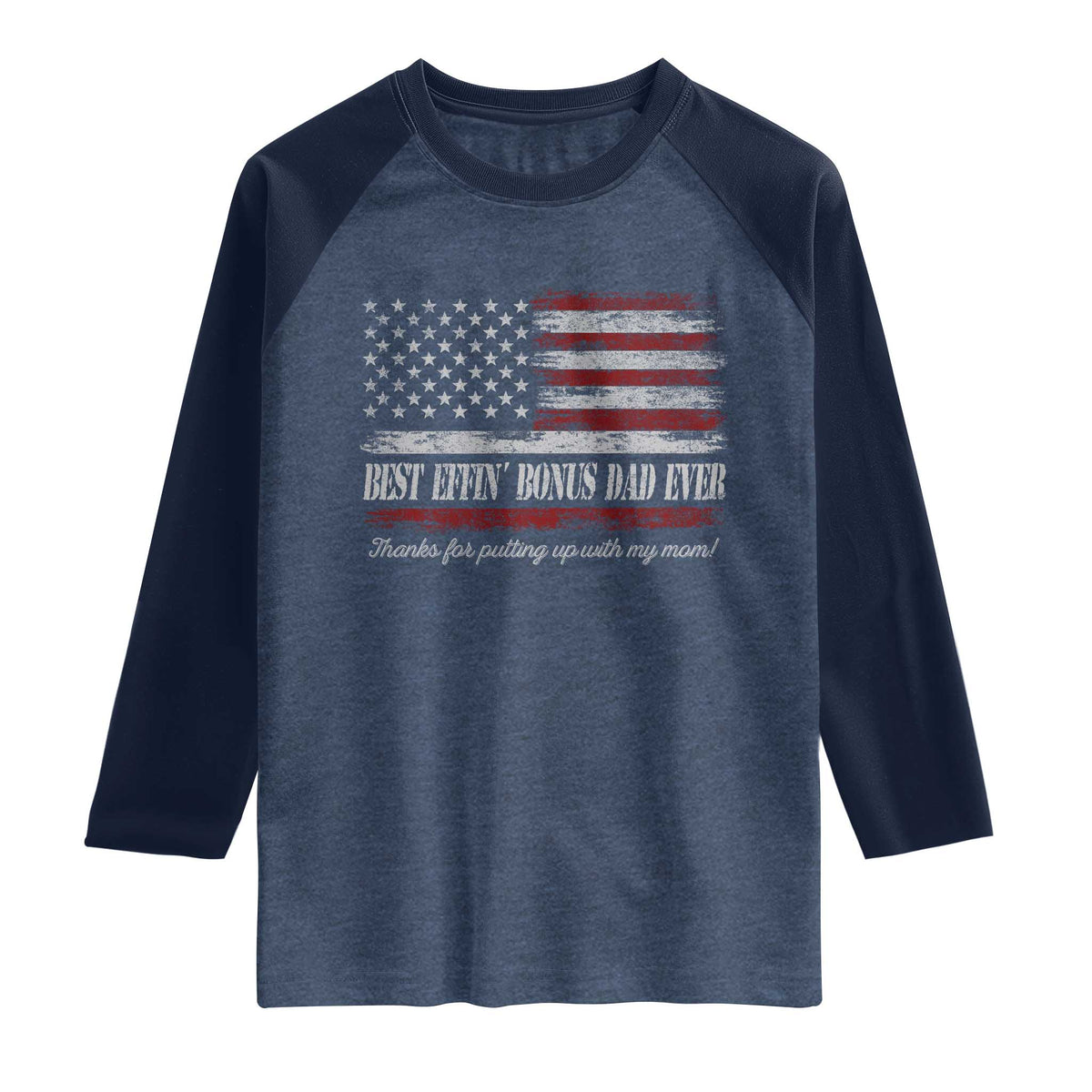 Best Effin’ Bonus Dad Ever Raglan Shirt Step Dad American Flag