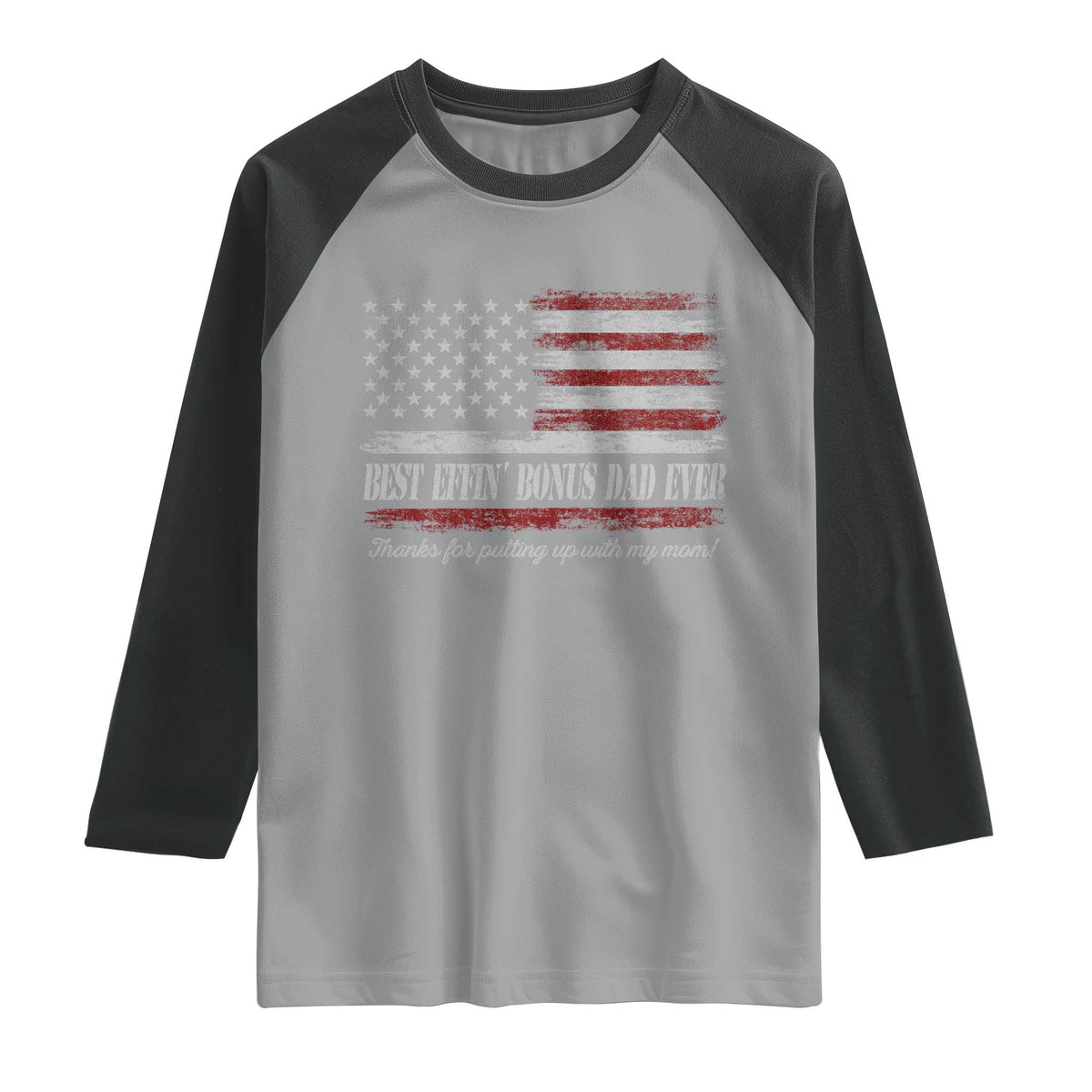 Best Effin’ Bonus Dad Ever Raglan Shirt Step Dad American Flag