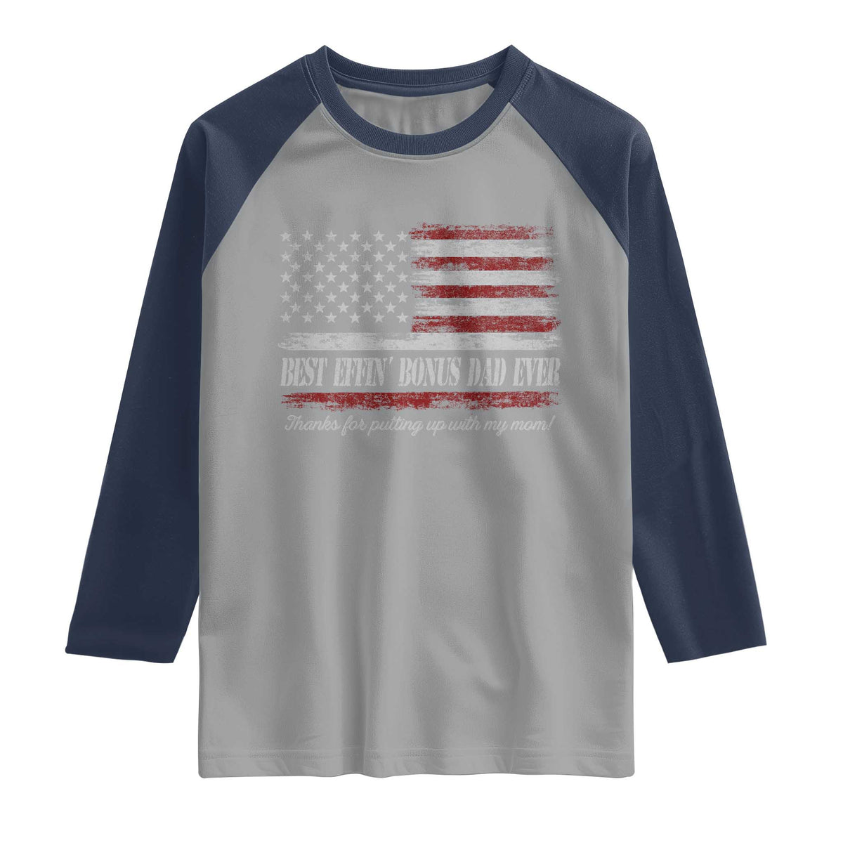 Best Effin’ Bonus Dad Ever Raglan Shirt Step Dad American Flag