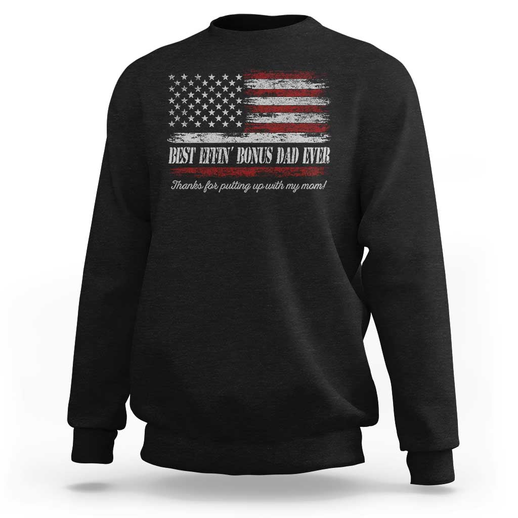 Best Effin’ Bonus Dad Ever Sweatshirt Step Dad American Flag