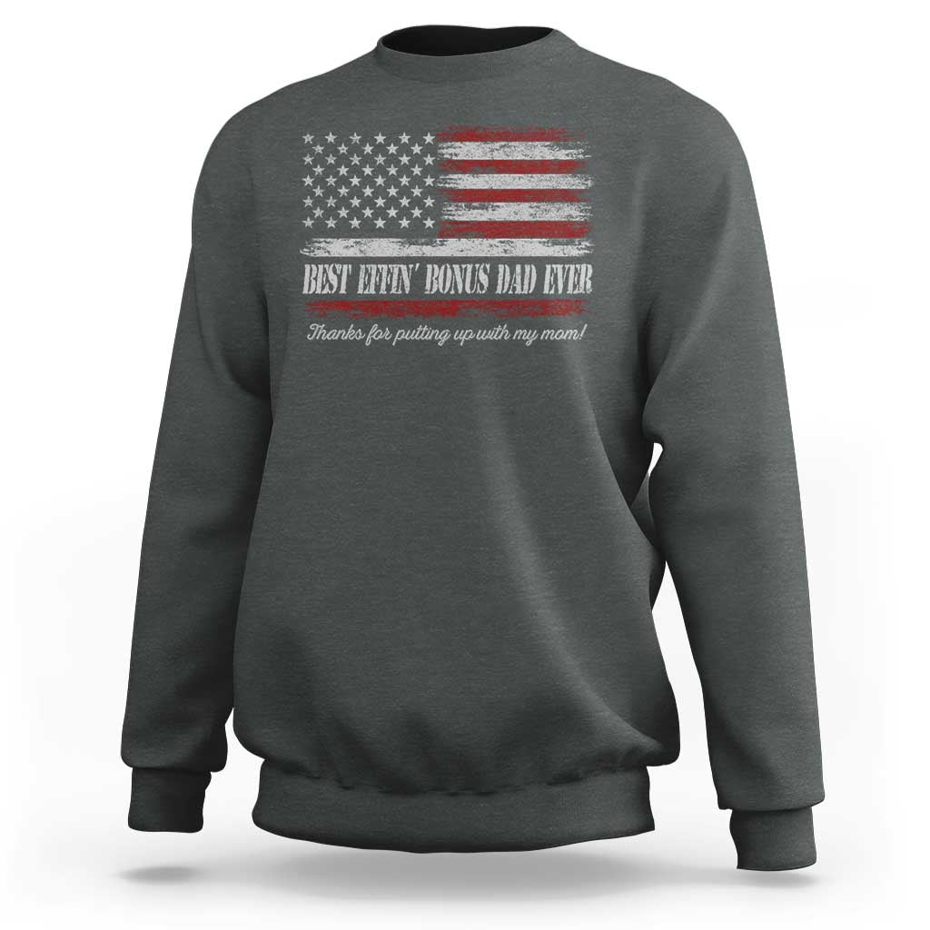 Best Effin’ Bonus Dad Ever Sweatshirt Step Dad American Flag