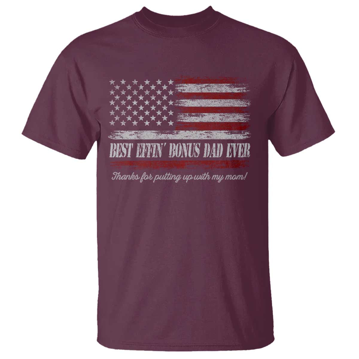 Best Effin’ Bonus Dad Ever T Shirt Step Dad American Flag