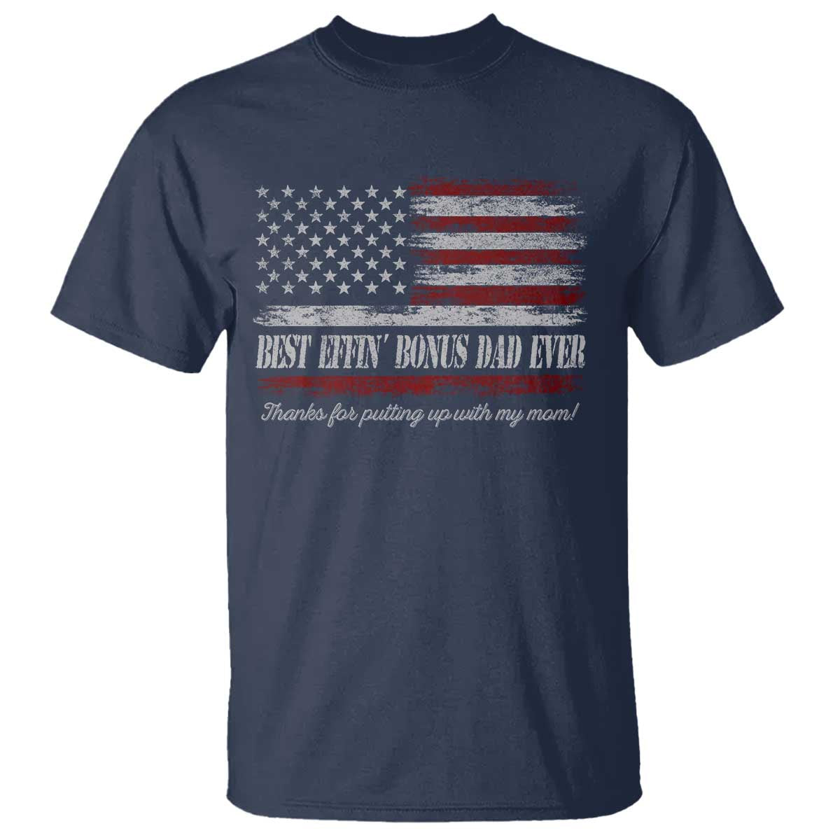Best Effin’ Bonus Dad Ever T Shirt Step Dad American Flag