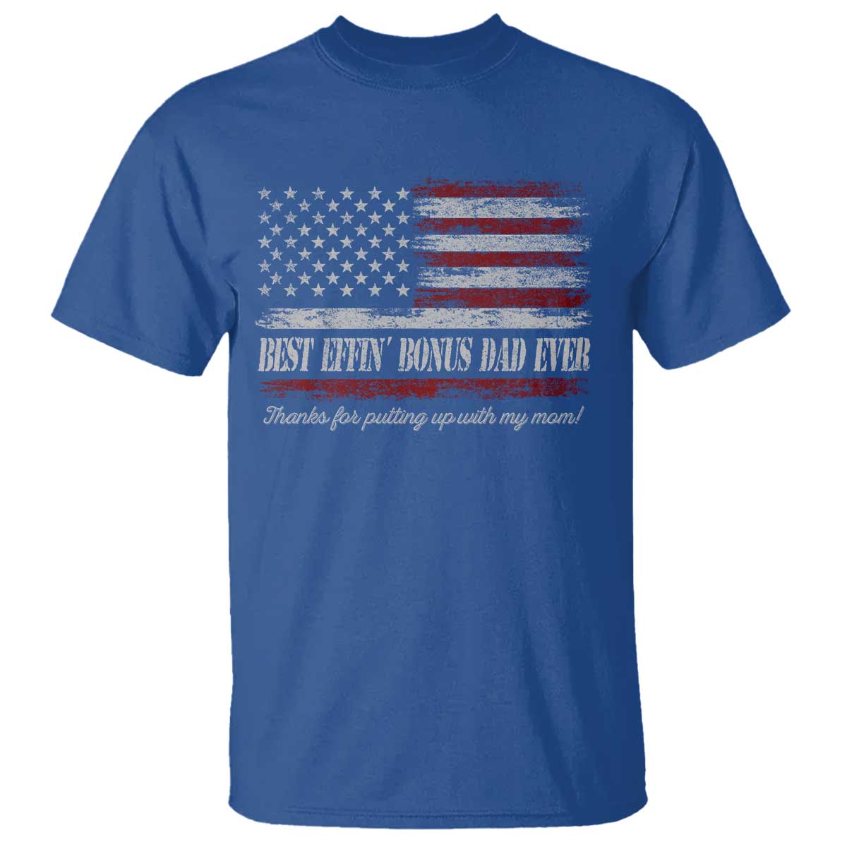 Best Effin’ Bonus Dad Ever T Shirt Step Dad American Flag