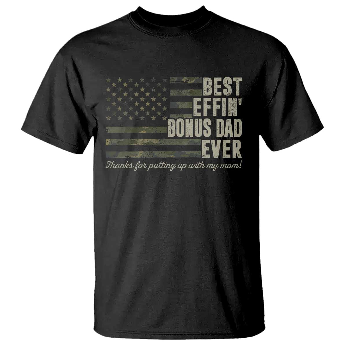 Best Effin’ Bonus Dad Ever T Shirt Step Dad Camo American Flag Camouflage