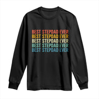 Best Stepdad Ever Long Sleeve Shirt Funny Retro Stepdad Bonus Dad