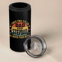 Bonus Dad 4 in 1 Can Cooler Tumbler Retro I Have Two Titles Dad And Stepdad Rock Them Both