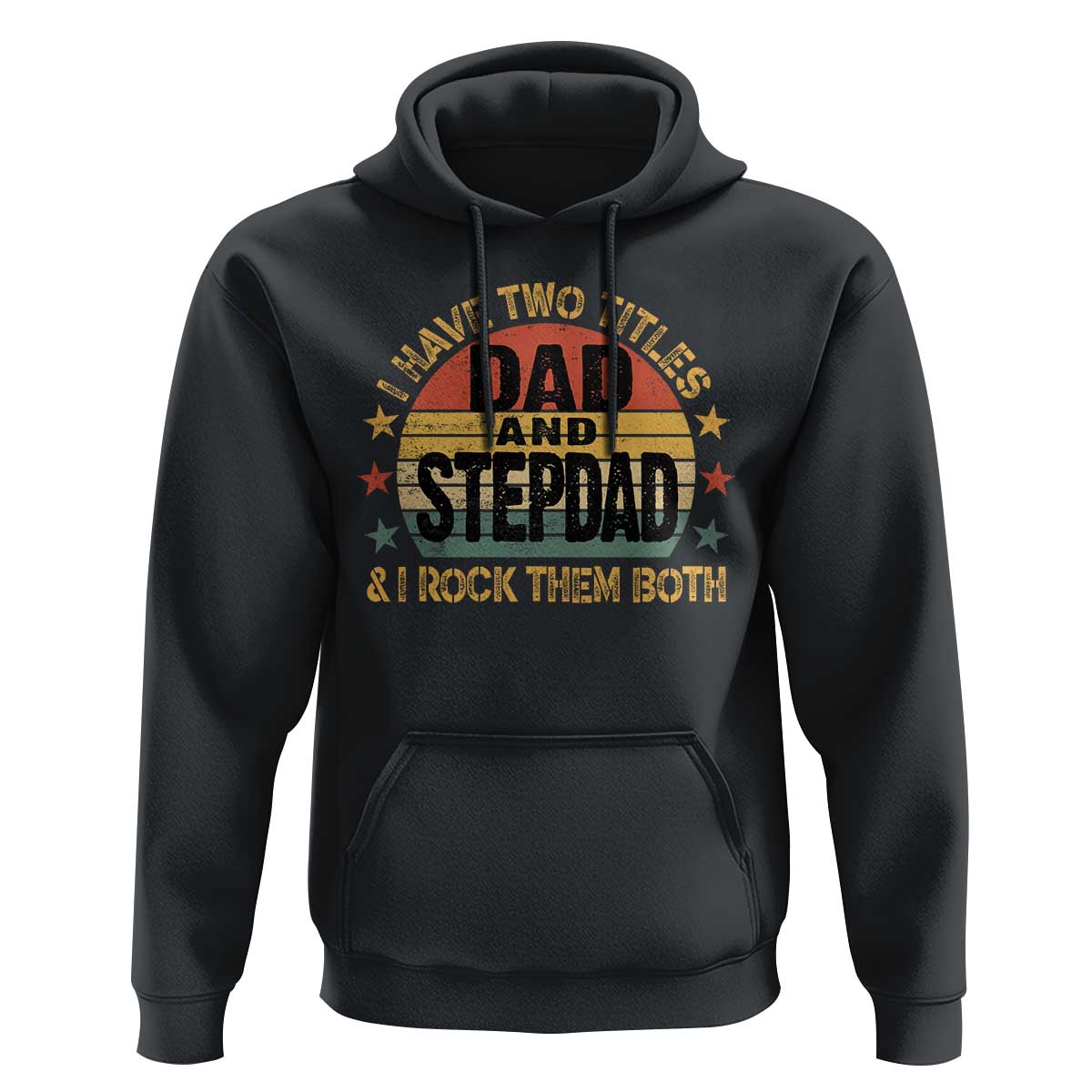 Bonus Dad Hoodie Retro I Have Two Titles Dad And Stepdad Rock Them Both