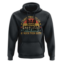 Bonus Dad Hoodie Retro I Have Two Titles Dad And Stepdad Rock Them Both