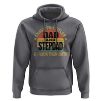 Bonus Dad Hoodie Retro I Have Two Titles Dad And Stepdad Rock Them Both