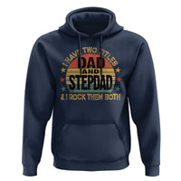Bonus Dad Hoodie Retro I Have Two Titles Dad And Stepdad Rock Them Both