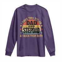 Bonus Dad Long Sleeve Shirt Retro I Have Two Titles Dad And Stepdad Rock Them Both
