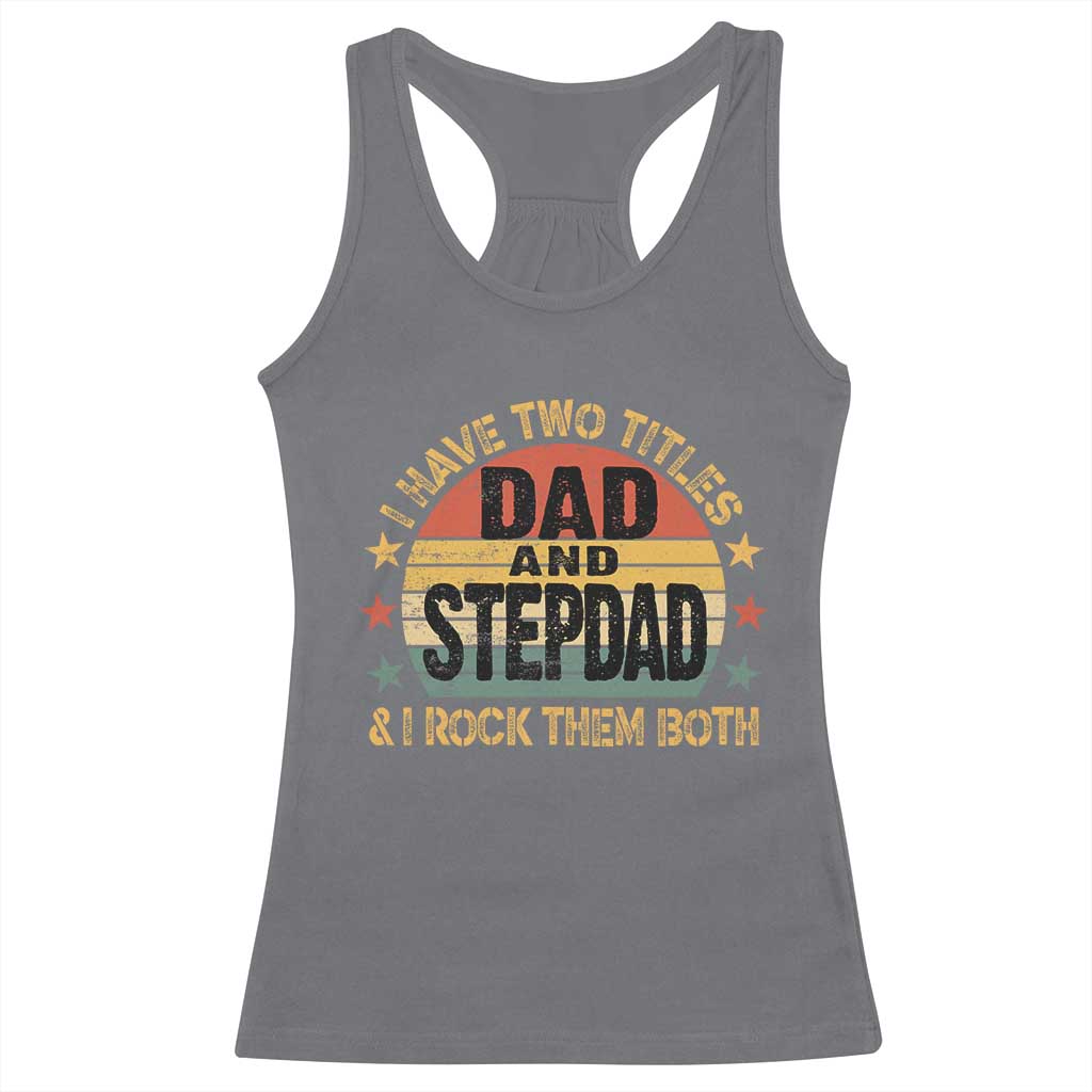 Bonus Dad Racerback Tank Top Retro I Have Two Titles Dad And Stepdad Rock Them Both