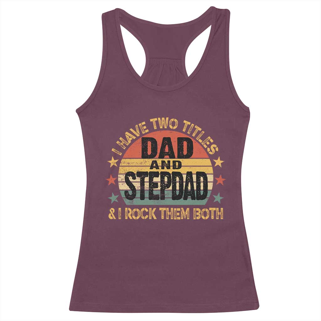 Bonus Dad Racerback Tank Top Retro I Have Two Titles Dad And Stepdad Rock Them Both