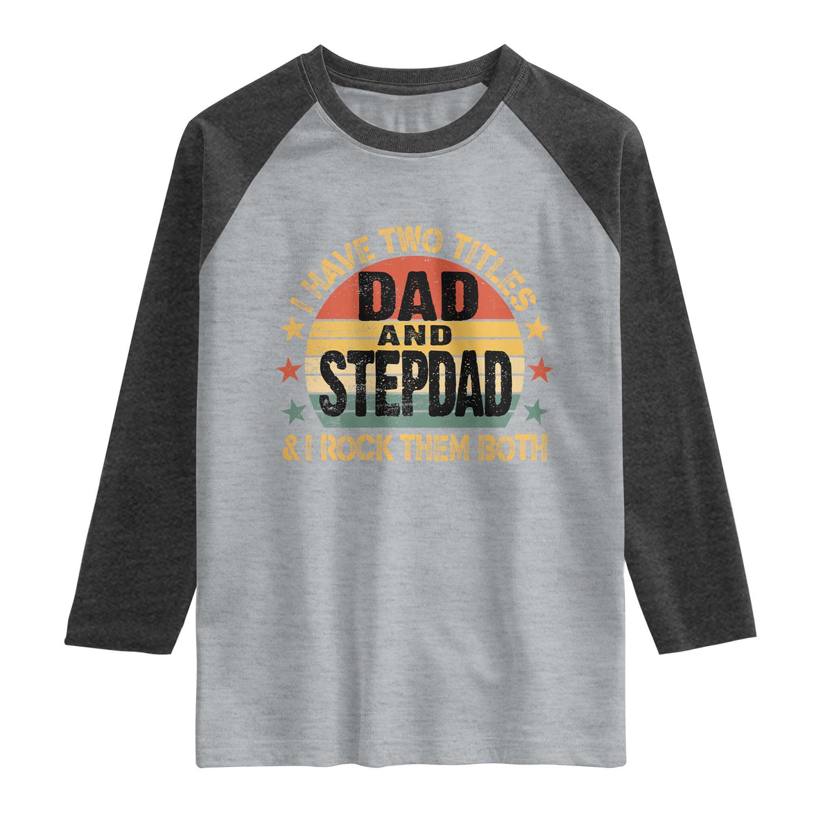 Bonus Dad Raglan Shirt Retro I Have Two Titles Dad And Stepdad Rock Them Both