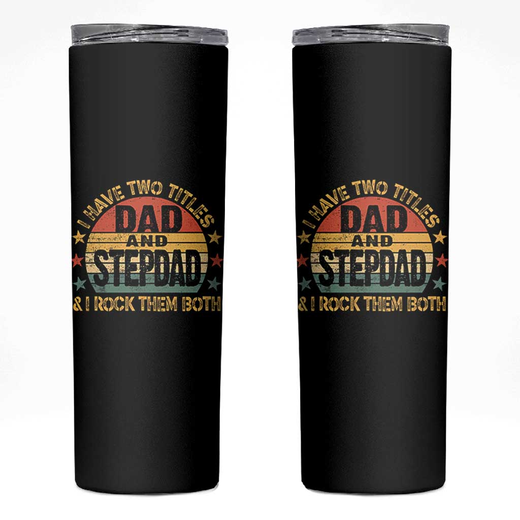 Bonus Dad Skinny Tumbler Retro I Have Two Titles Dad And Stepdad Rock Them Both